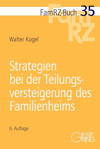 Strategien bei der Teilungsversteigerung des Familienheims (FamRZ-Buch) von Gieseking, E u. W